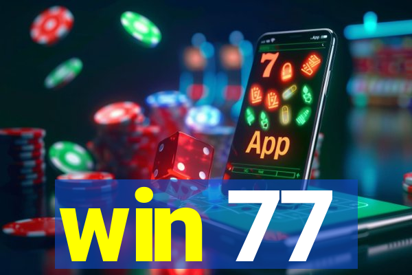 win 77